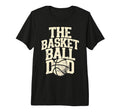 Basketball Dad Tri Blend T-Shirt - Streetwear Style Men Women - T-Shirt, Sweatshirt, Hoodie