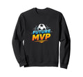 Future Mvp Soccer Inspirational Sweatshirt - Graphic Print for Adults - T-Shirt, Sweatshirt, Hoodie