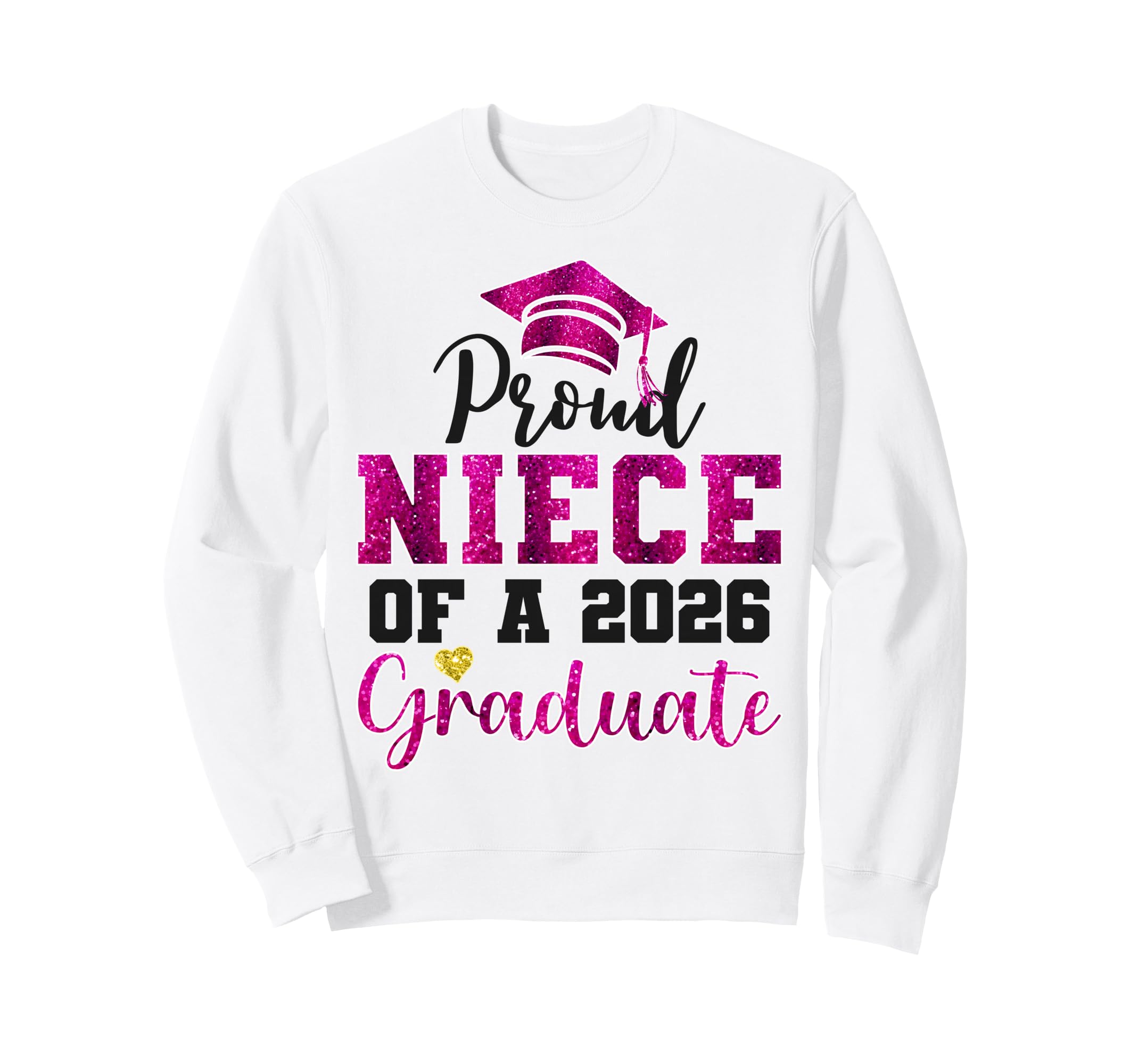 Super Proud Niece 2026 Graduate Sweatshirt - Fun Novelty Design Men Women - T-Shirt, Sweatshirt, Hoodie