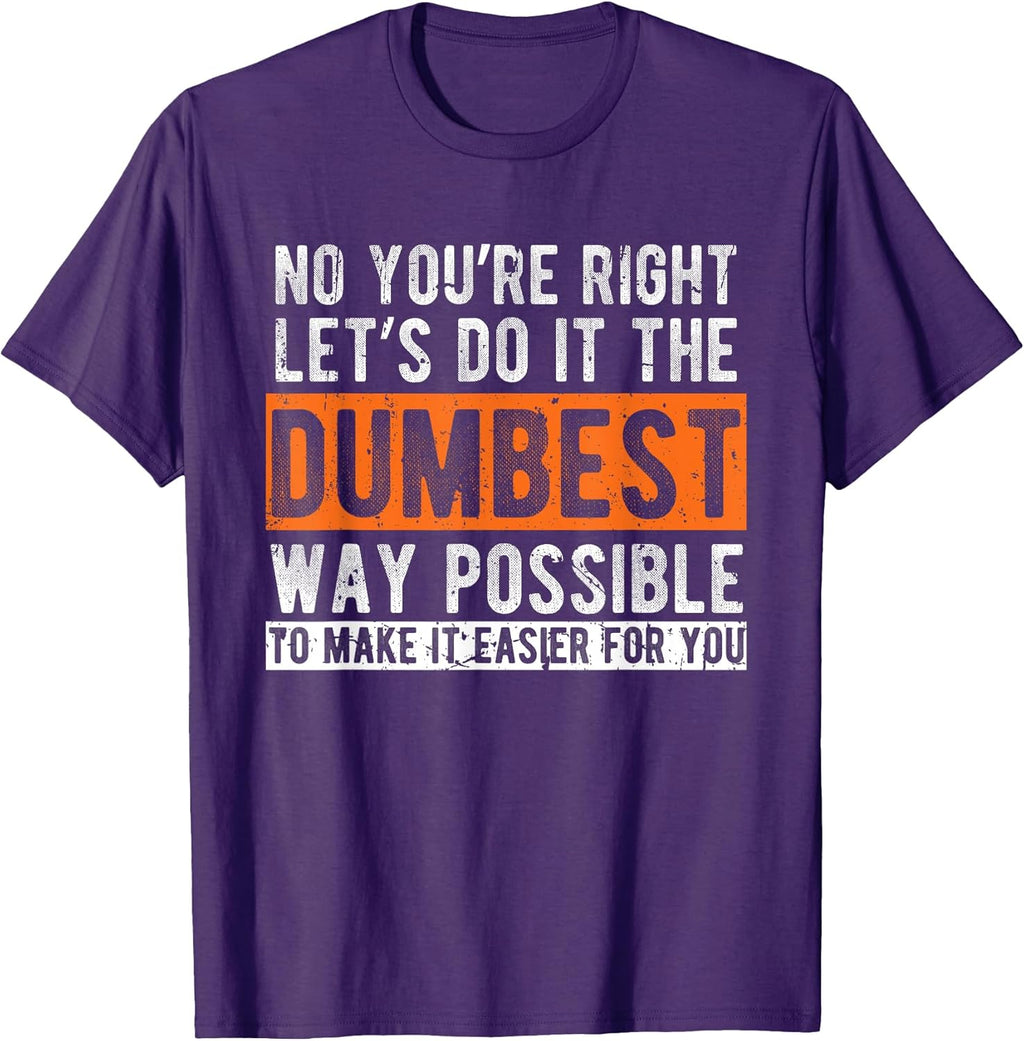 Let's Do It The Dumbest Way Funny Sarcastic Work Pun - Adult & Kids T-Shirts, Sweatshirts & Hoodies apparel design preview 1