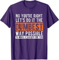 Let's Do It The Dumbest Way Funny Sarcastic Work Pun - Adult & Kids T-Shirts, Sweatshirts & Hoodies apparel design preview 1