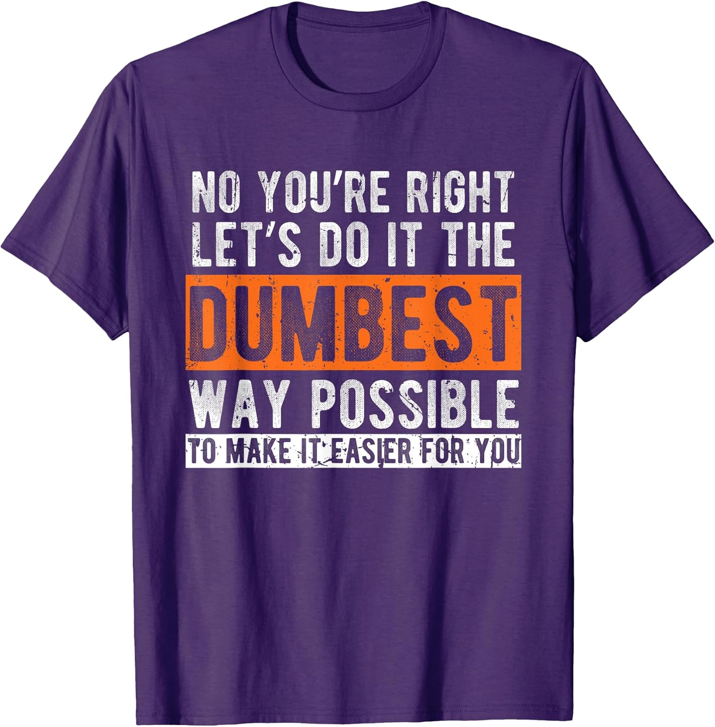Let's Do It The Dumbest Way Funny Sarcastic Work Pun - Adult & Kids T-Shirts, Sweatshirts & Hoodies apparel design preview 1