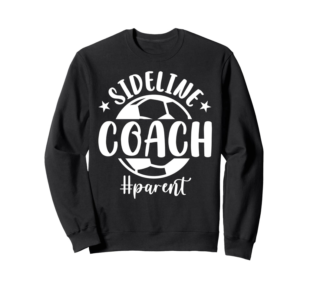 Soccer Parent Sweatshirt - Novelty Apparel Unisex - T-Shirt, Sweatshirt, Hoodie