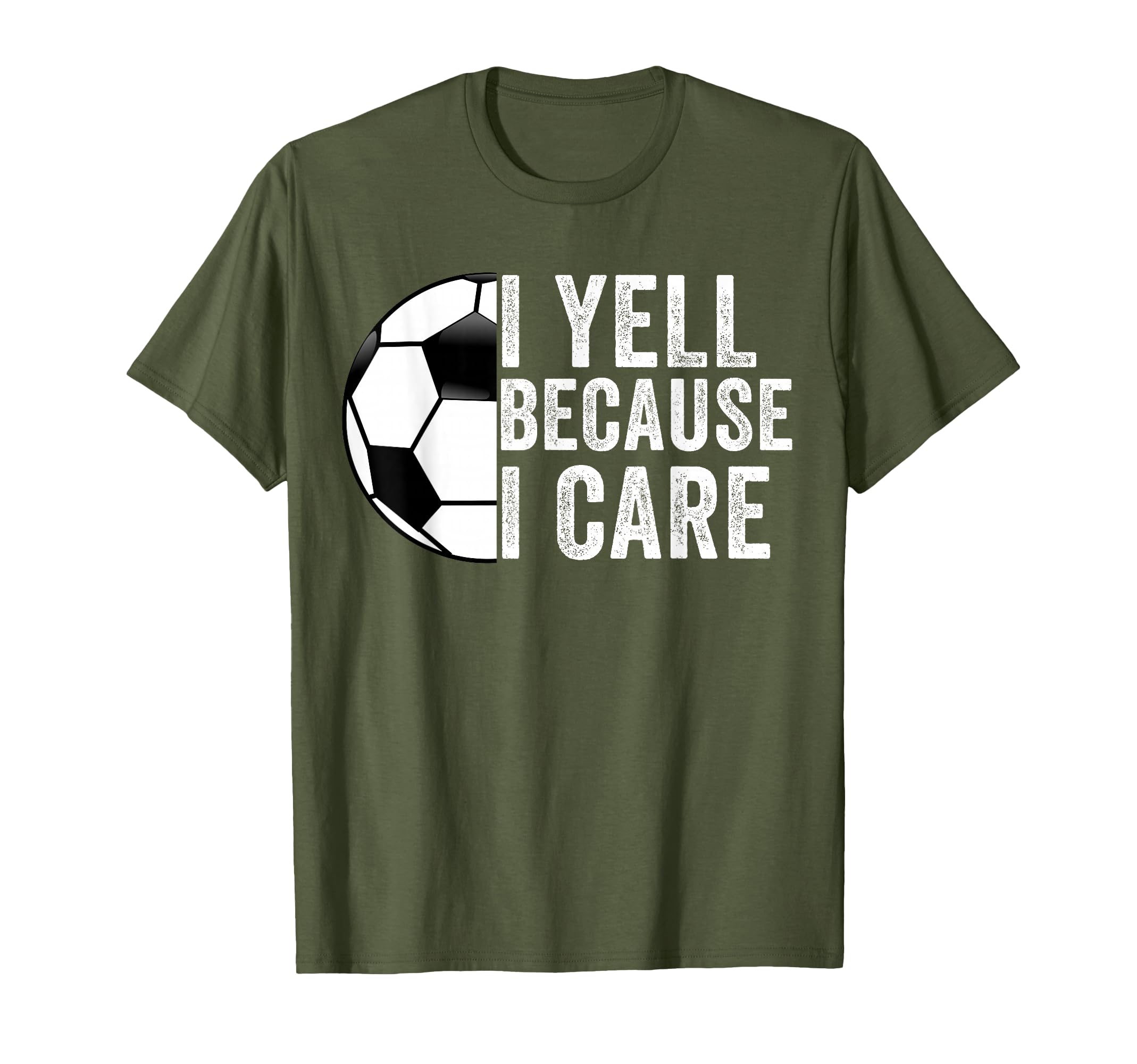 I Yell Because I Care Soccer Dad Mom T-Shirt - Unique Graphic Men Women - T-Shirt, Sweatshirt, Hoodie