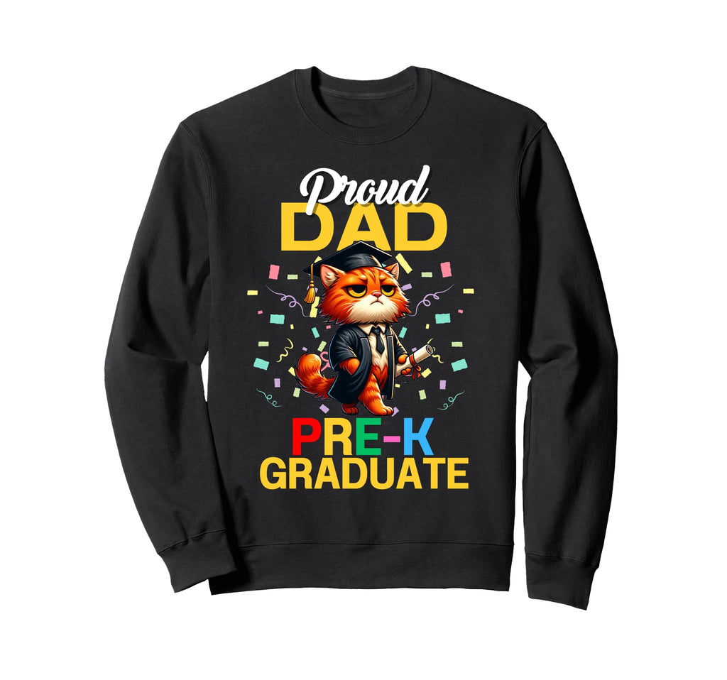 Proud Dad Pre K Graduate 2025 Sweatshirt - Fun Novelty Design Men Women - T-Shirt, Sweatshirt, Hoodie