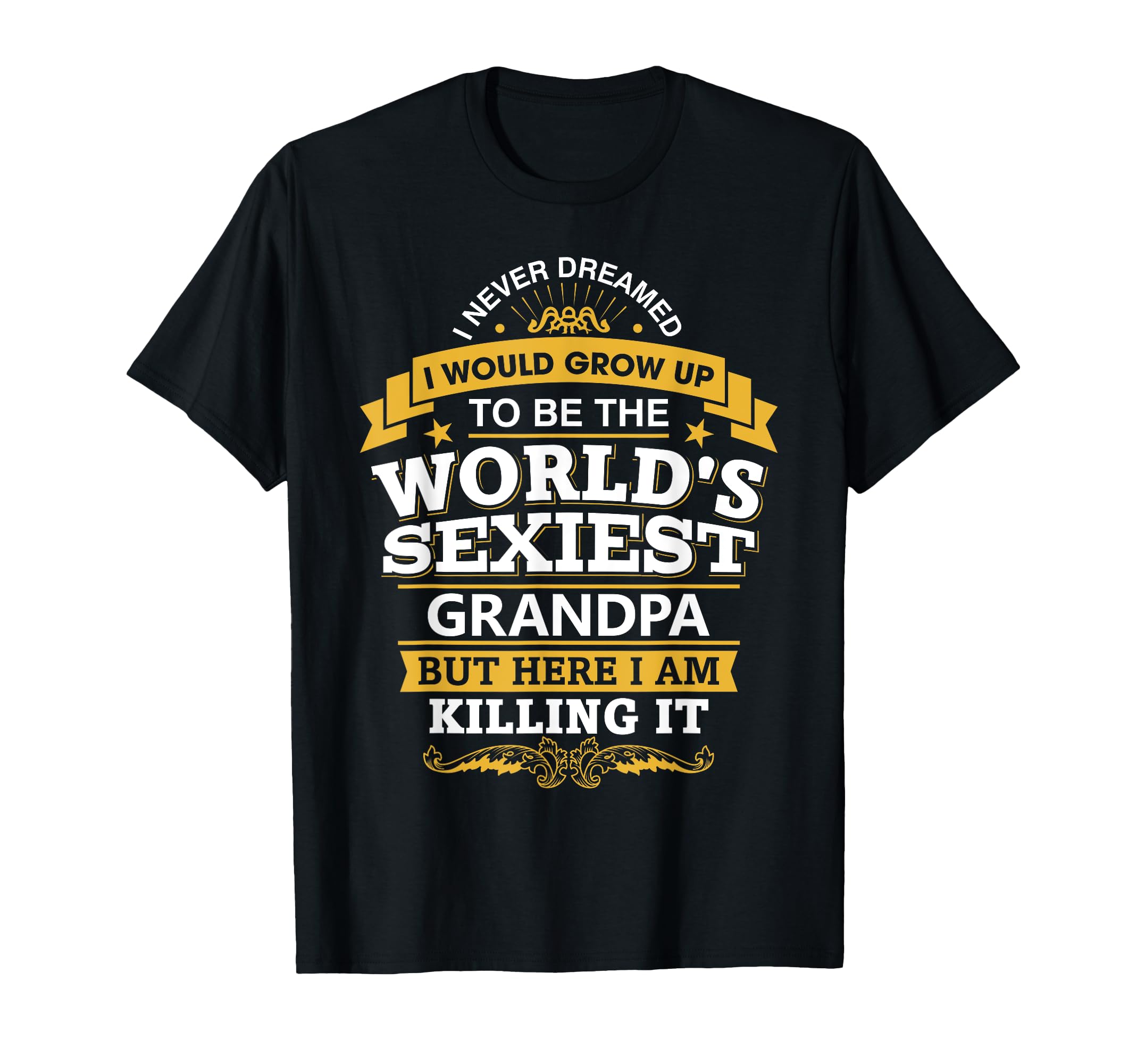 Grandpa Gift Worlds Sexiest Grandpa T-Shirt - Graphic Print for Adults - T-Shirt, Sweatshirt, Hoodie