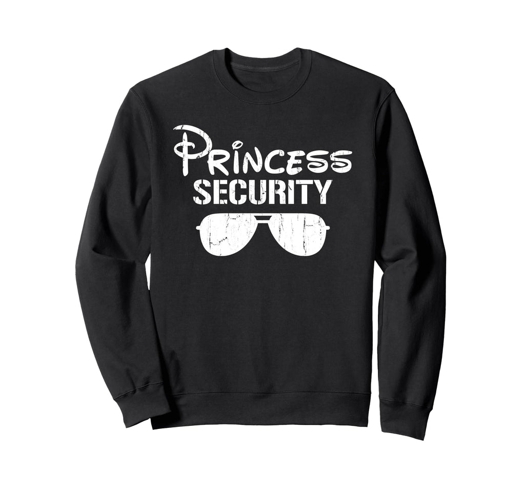 Princess Security Funny Dad Sweatshirt - Unique Graphic for Adults - T-Shirt, Sweatshirt, Hoodie