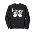 Princess Security Funny Dad Sweatshirt - Unique Graphic for Adults - T-Shirt, Sweatshirt, Hoodie