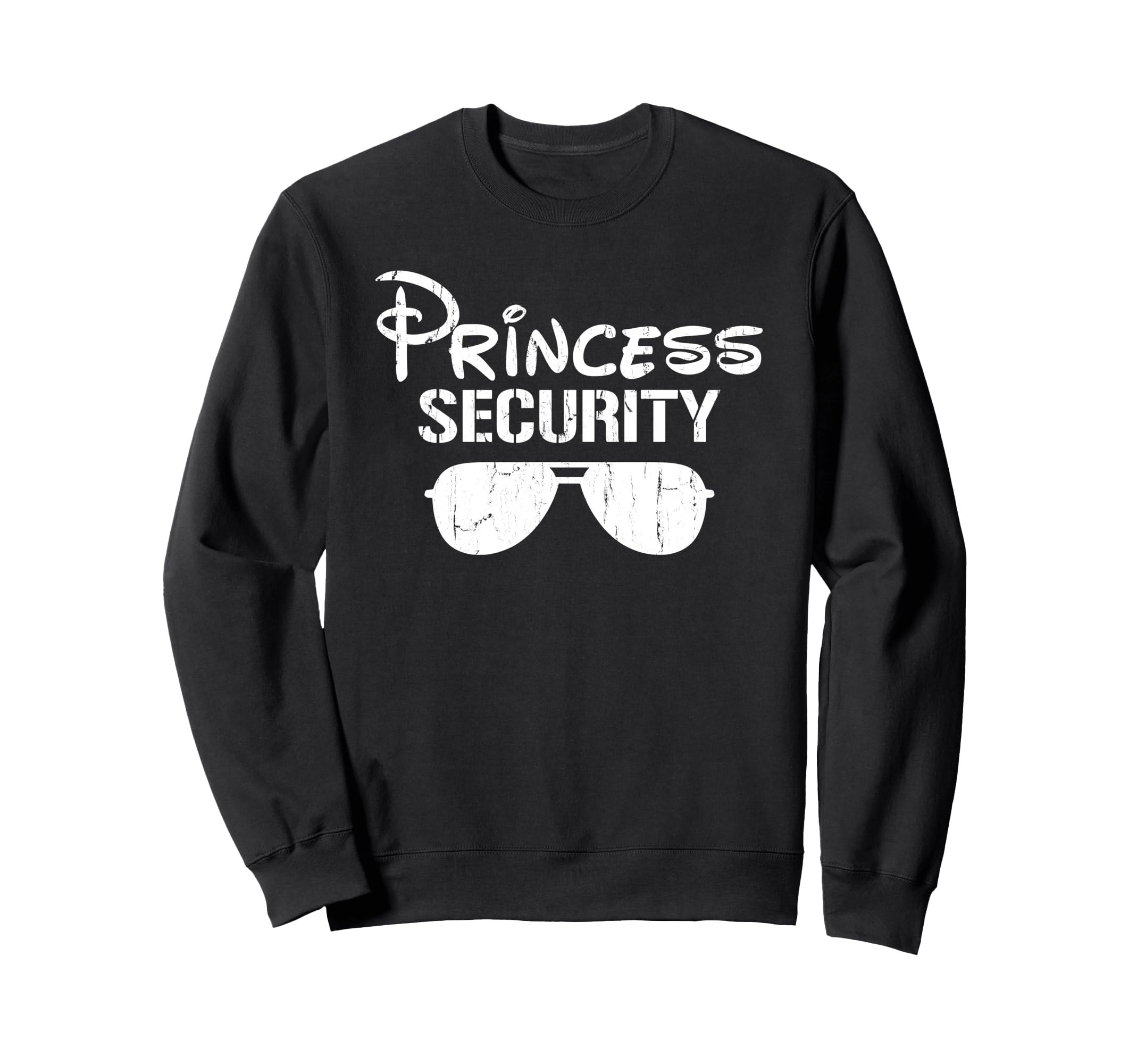 Princess Security Funny Dad Sweatshirt - Unique Graphic for Adults - T-Shirt, Sweatshirt, Hoodie