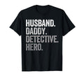 Husband Daddy Detective Dad Hero T-Shirt - Fun Novelty Design Men Women - T-Shirt, Sweatshirt, Hoodie