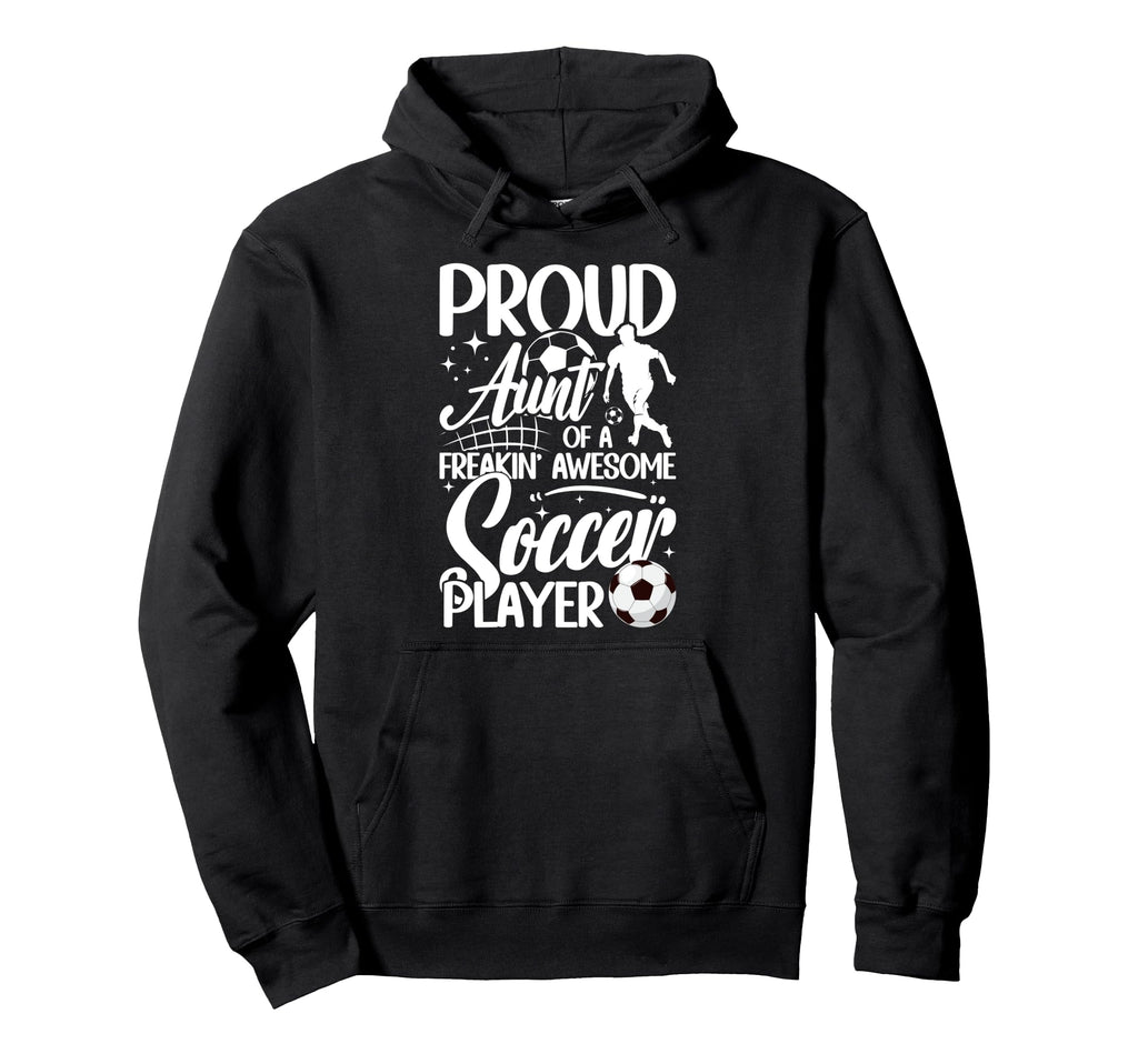 Proud Aunt Soccer Player Aunt Soccer Aunt Hoodie - Graphic Print for Adults - T-Shirt, Sweatshirt, Hoodie