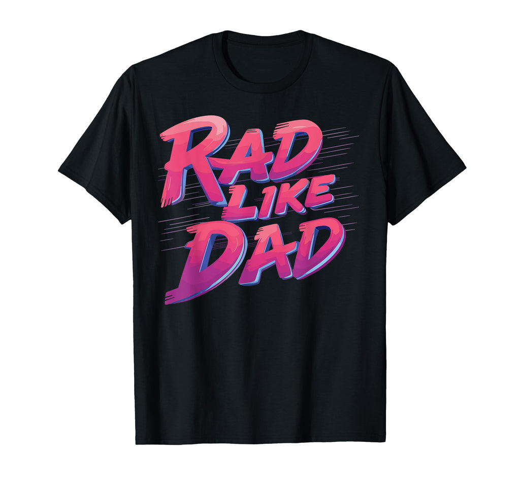 Rad Like Dad Daughter Son Matching T-Shirt - Trendy Graphic Unisex - T-Shirt, Sweatshirt, Hoodie