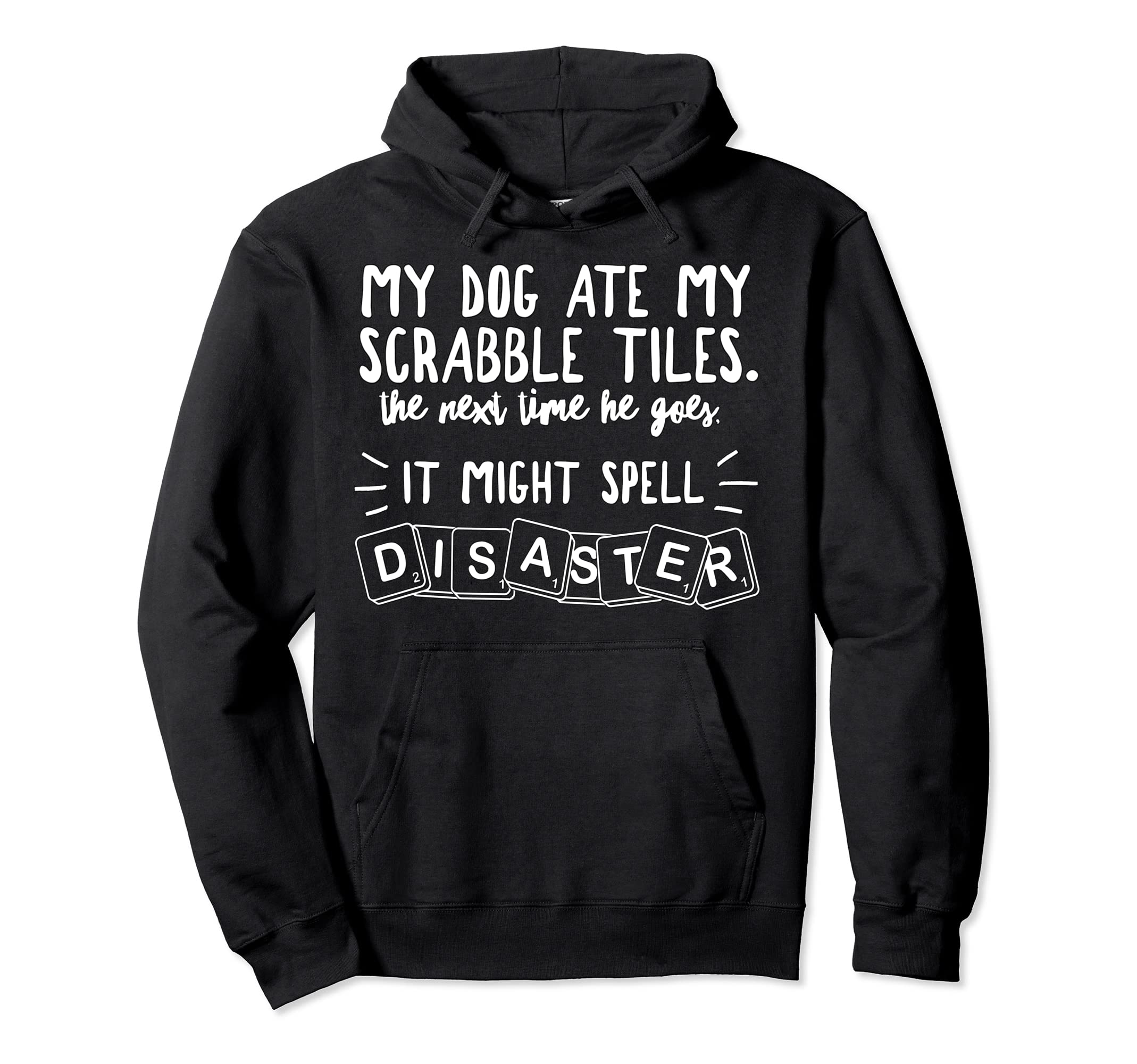 My Dog Ate My Scrabble Tiles Hoodie - Fun Novelty Design for Adults - T-Shirt, Sweatshirt, Hoodie