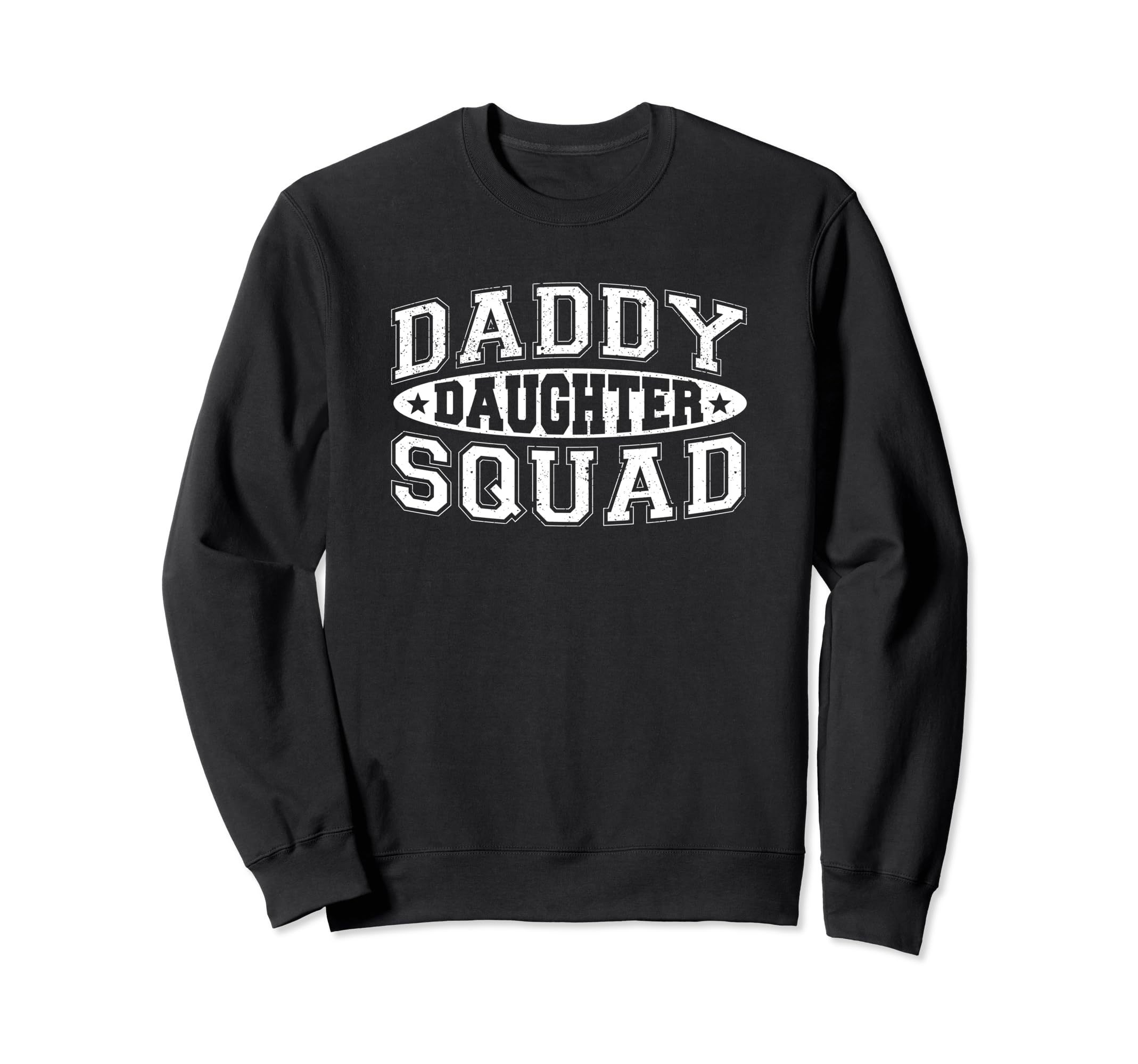 Daddy Daughter Squad Dad Sweatshirt - Casual Everyday Wear for Adults - T-Shirt, Sweatshirt, Hoodie
