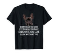Every Snack You Make French Bulldog T-Shirt - Aesthetic Graphic Men Women - T-Shirt, Sweatshirt, Hoodie