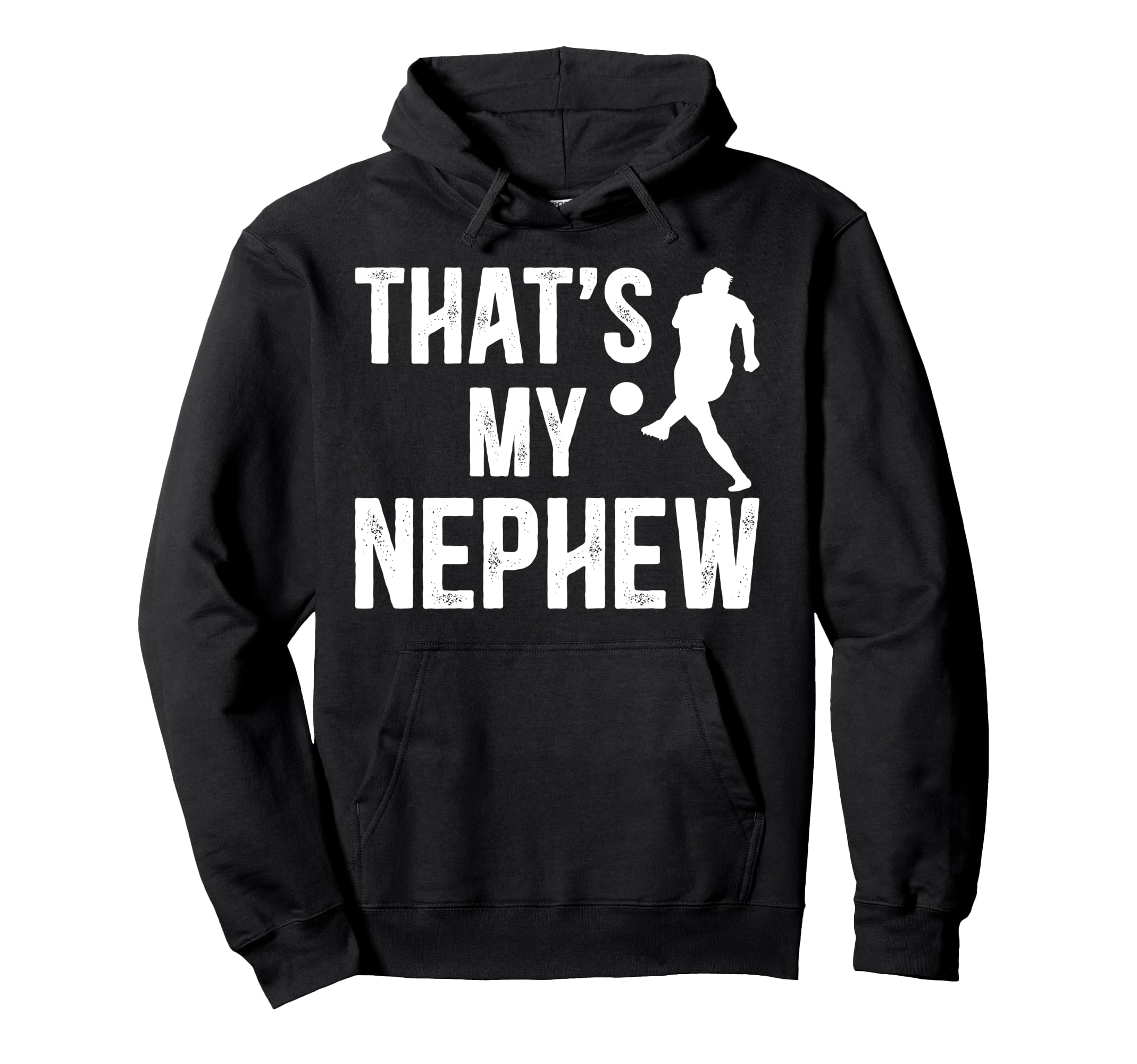Thats My Nephew Soccer Uncle Soccer Hoodie - Casual Everyday Wear Unisex - T-Shirt, Sweatshirt, Hoodie
