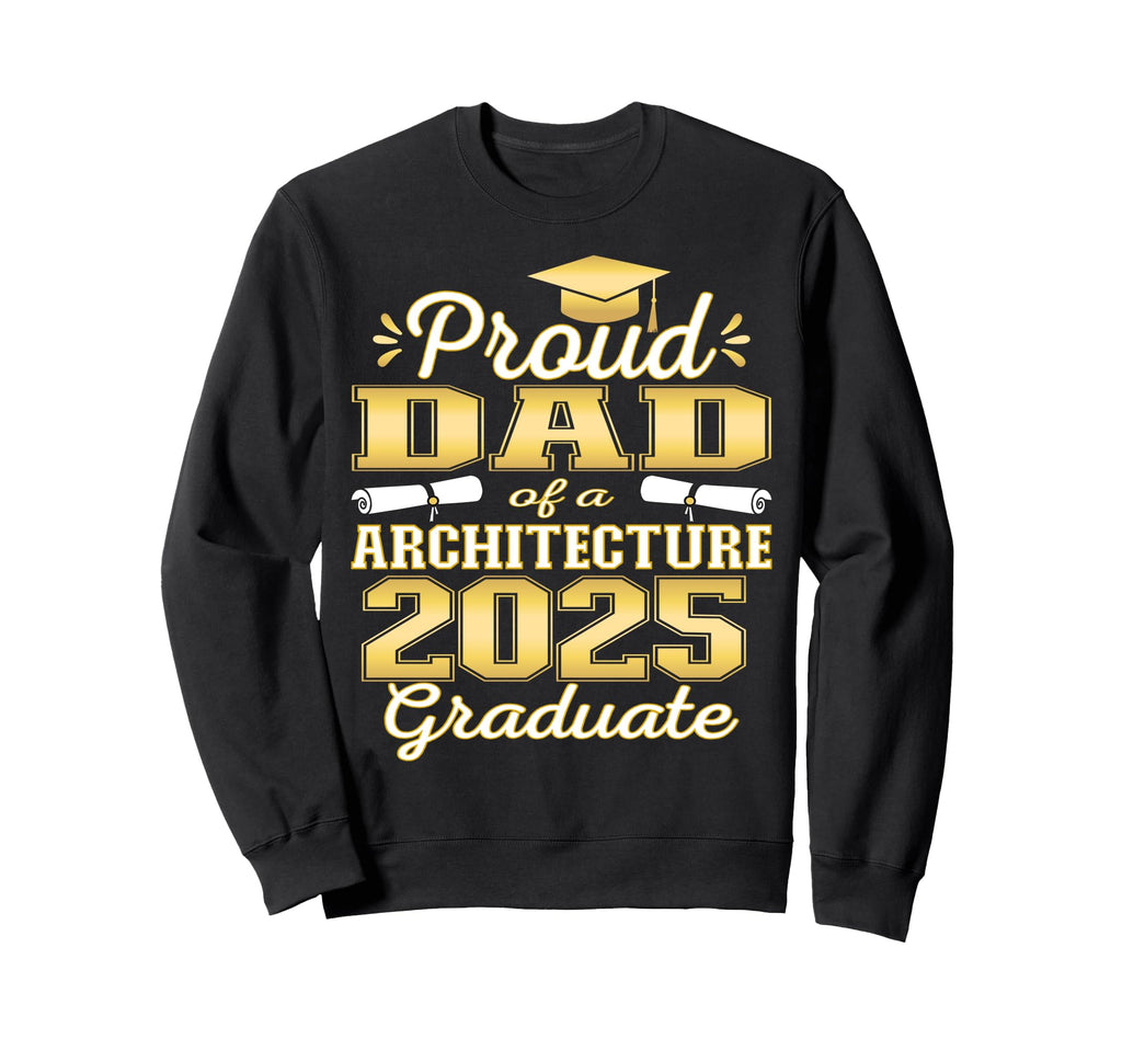 Super Proud Dad 2025 Architecture Sweatshirt - Casual Everyday Wear Unisex - T-Shirt, Sweatshirt, Hoodie