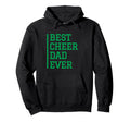 Best Cheer Dad Ever Green Cheerleading Hoodie - Graphic Print Men Women - T-Shirt, Sweatshirt, Hoodie