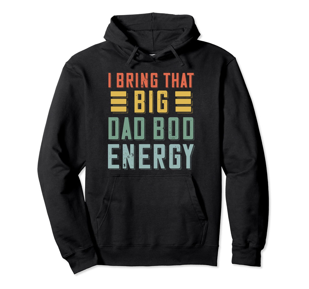 Dad Bod Shirts Funny Dad Fathers Day Dad Hoodie - Streetwear Style Unisex - T-Shirt, Sweatshirt, Hoodie