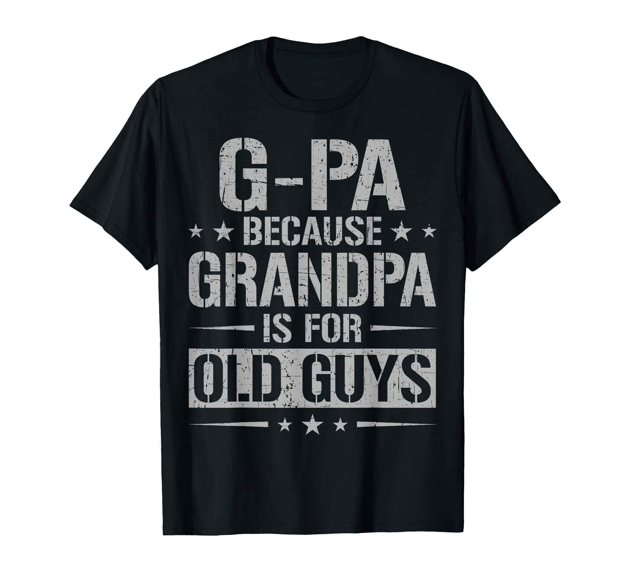 G Pa Because Grandpa Is Old Guys Fathers T-Shirt - Unique Graphic Unisex - T-Shirt, Sweatshirt, Hoodie