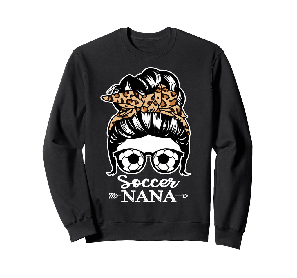 Soccer Nana Messy Bun Hair Funny Sweatshirt - Trendy Graphic Men Women - T-Shirt, Sweatshirt, Hoodie