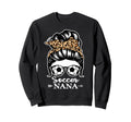 Soccer Nana Messy Bun Hair Funny Sweatshirt - Trendy Graphic Men Women - T-Shirt, Sweatshirt, Hoodie