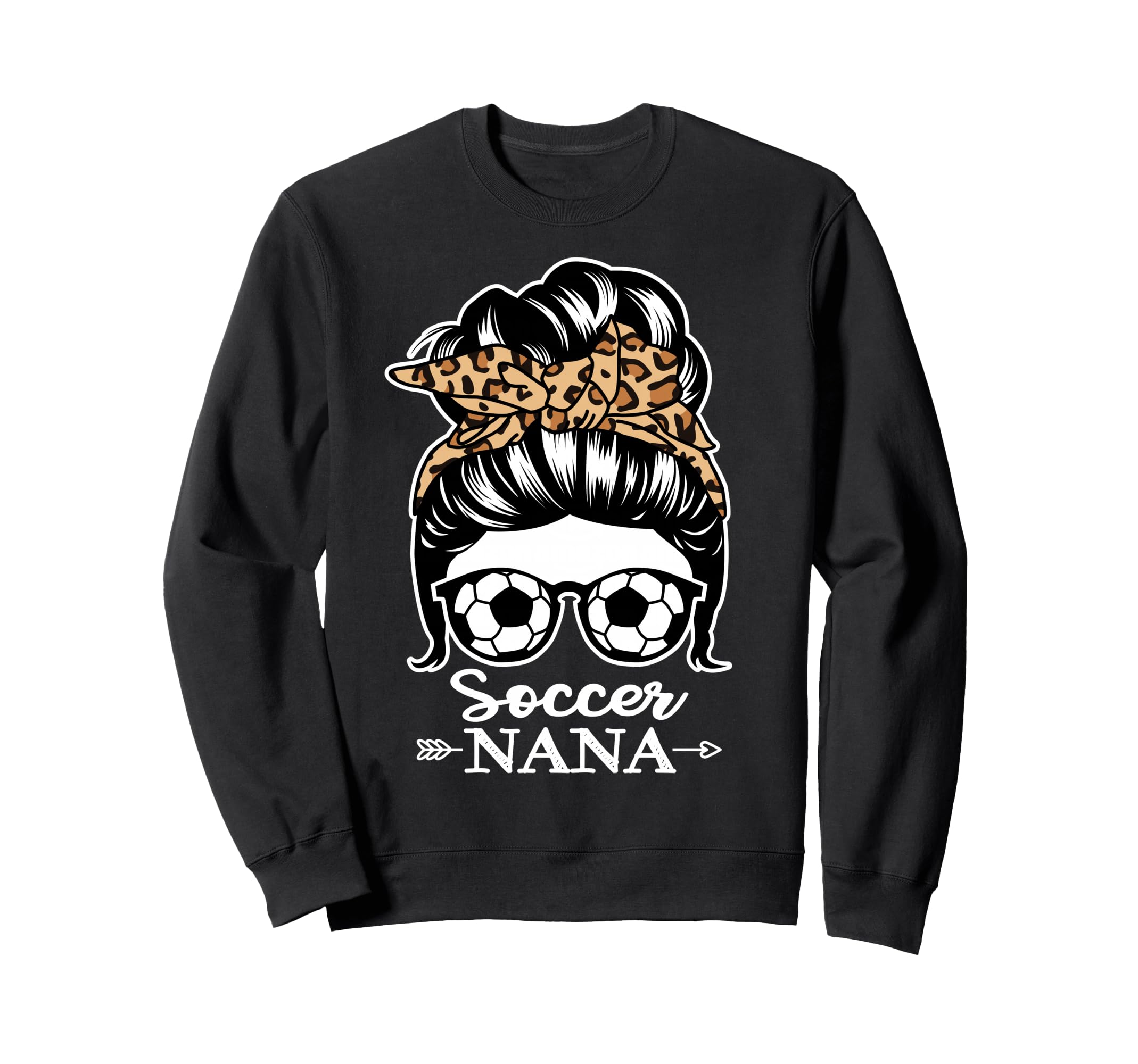 Soccer Nana Messy Bun Hair Funny Sweatshirt - Trendy Graphic Men Women - T-Shirt, Sweatshirt, Hoodie