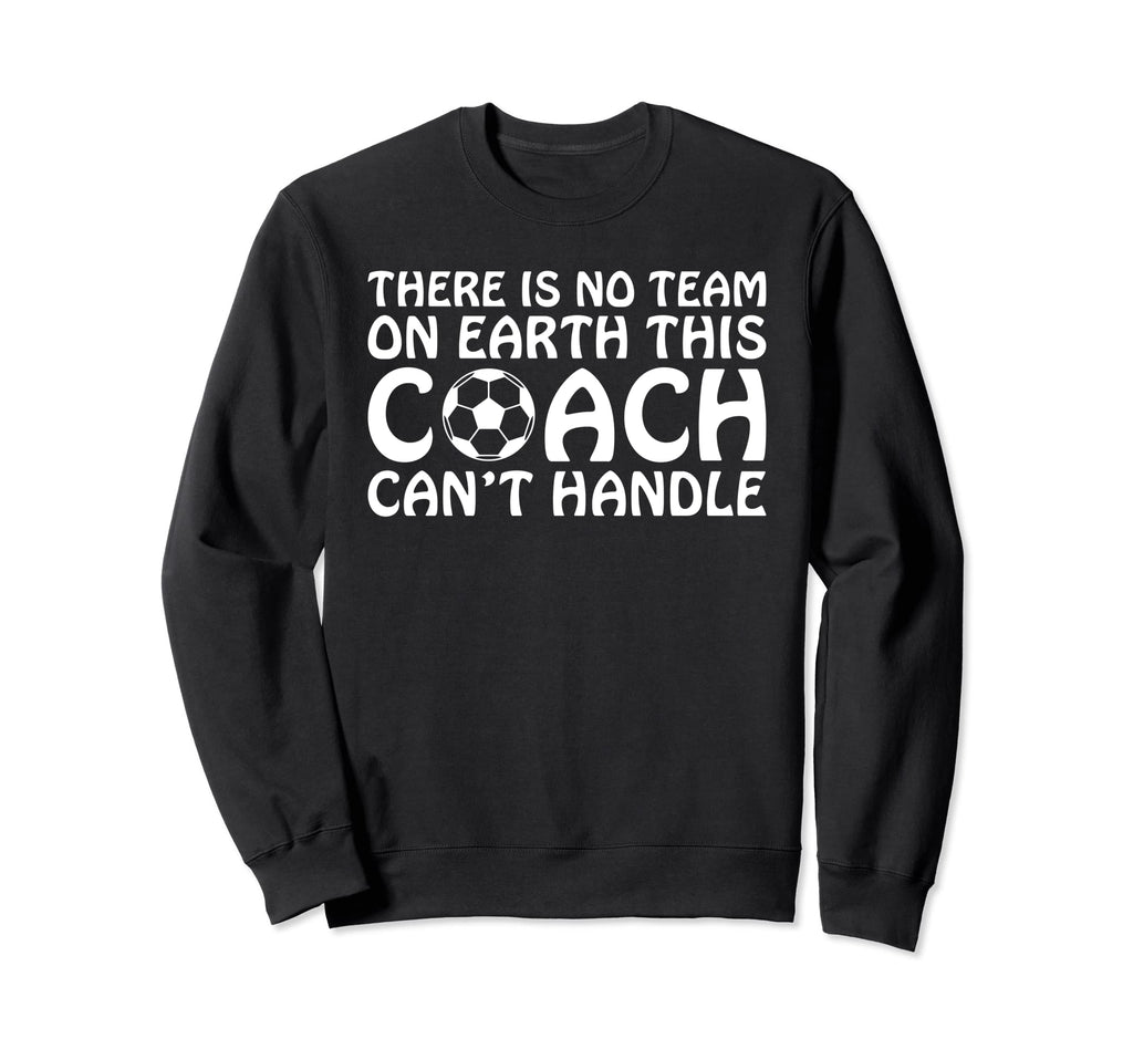 There Is No Team Earth This Coach Sweatshirt - Novelty Apparel for Adults - T-Shirt, Sweatshirt, Hoodie