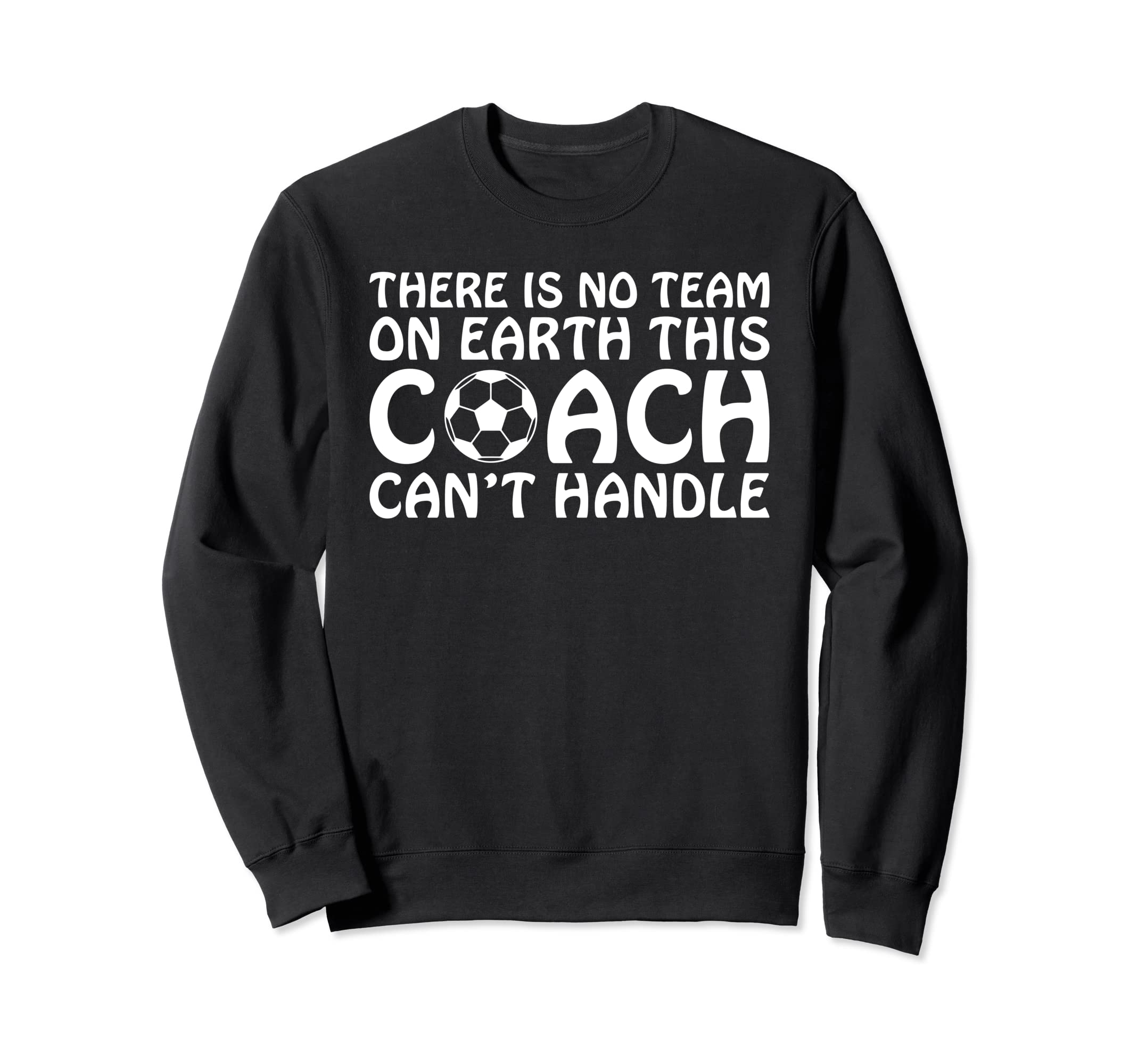 There Is No Team Earth This Coach Sweatshirt - Novelty Apparel for Adults - T-Shirt, Sweatshirt, Hoodie