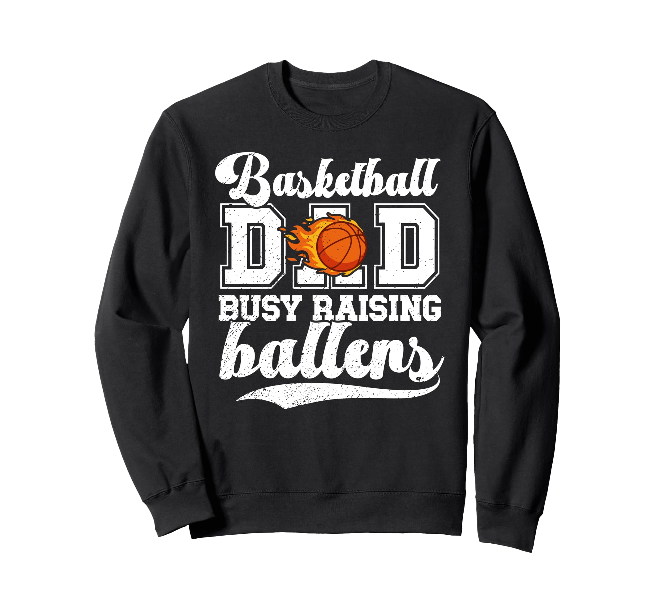 Basketball Dad Busy Raising Sweatshirt - Casual Everyday Wear Unisex - T-Shirt, Sweatshirt, Hoodie