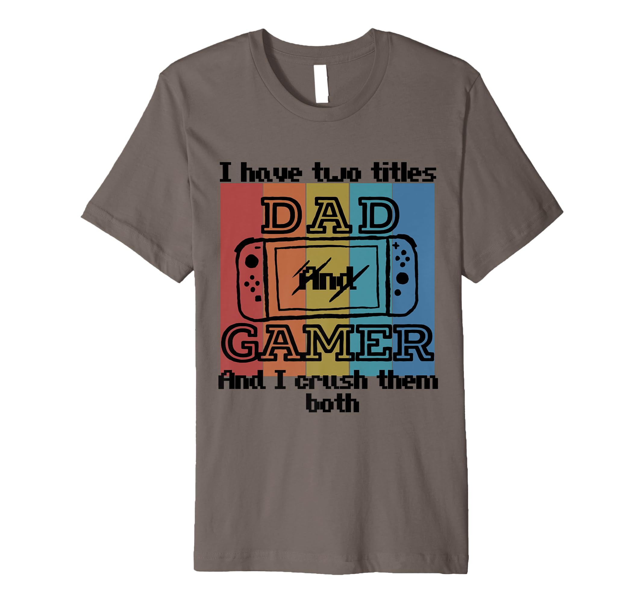 Funny Humorous I Have Two Titles Dad T-Shirt - Trendy Graphic Men Women - T-Shirt, Sweatshirt, Hoodie