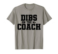 Dibs Coach Funny Sports Girlfriend Wife T-Shirt - Trendy Graphic for Adults - T-Shirt, Sweatshirt, Hoodie