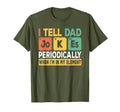 I Tell Dad Jokes Periodically Papa T-Shirt - Casual Everyday Wear Unisex - T-Shirt, Sweatshirt, Hoodie
