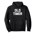 Old Timer Funny Grandpa Grandfather Hoodie - Custom Art Print Unisex - T-Shirt, Sweatshirt, Hoodie