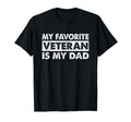 Father Veterans Day My Favorite T-Shirt - Casual Everyday Wear Men Women - T-Shirt, Sweatshirt, Hoodie
