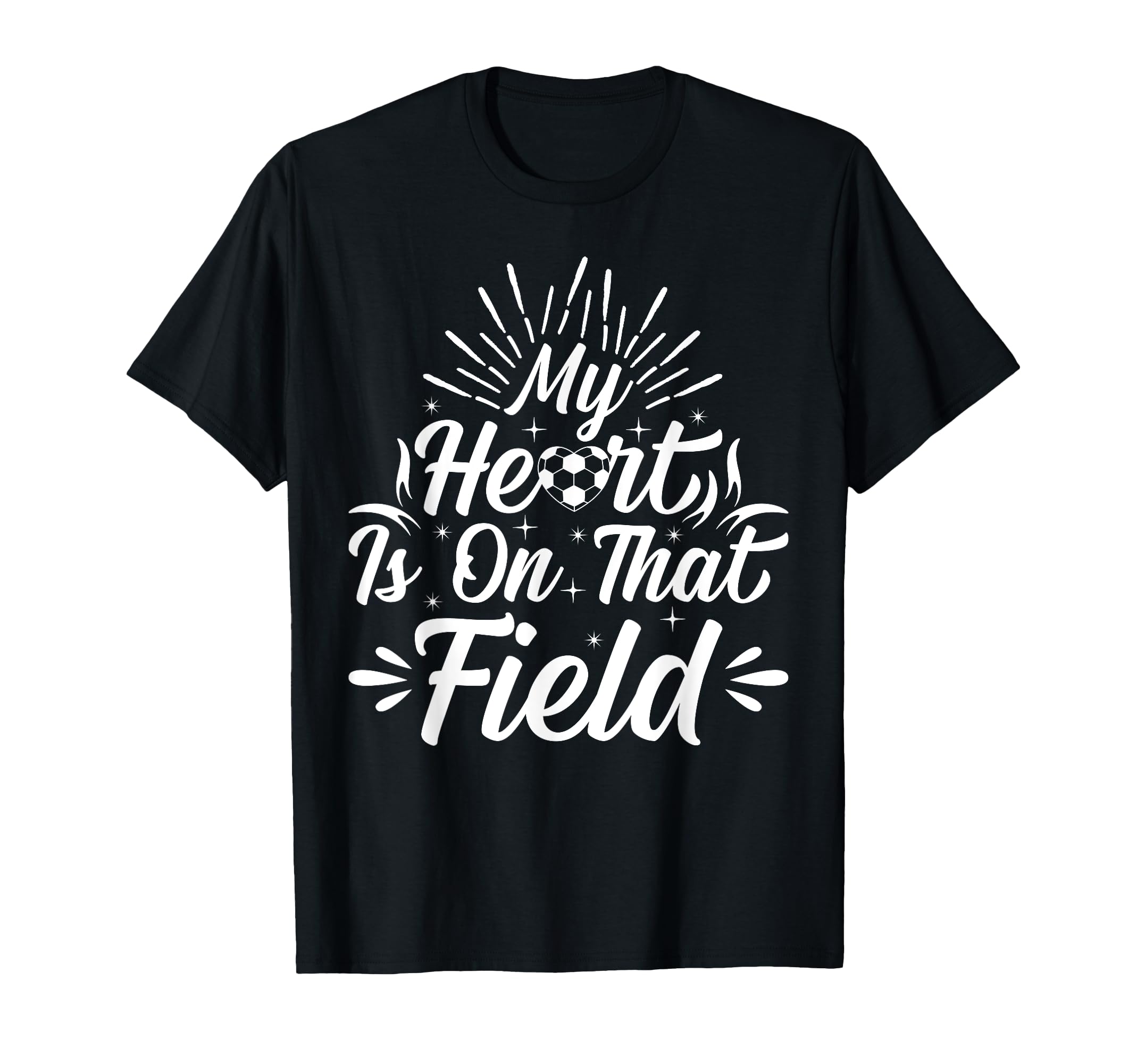 My Heart Is That Field Soccer Player T-Shirt - Fun Novelty Design Unisex - T-Shirt, Sweatshirt, Hoodie