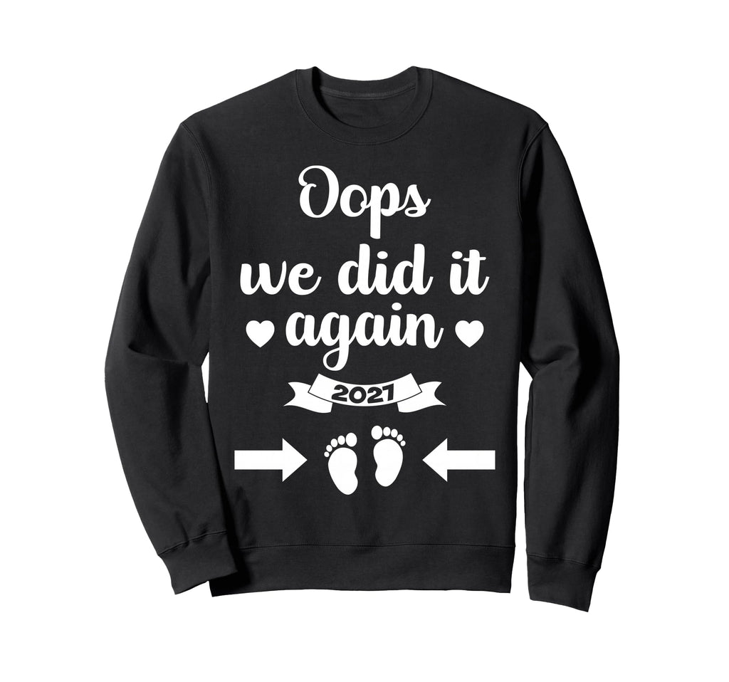 Oops We Did It Again 2027 Mom Dad Sweatshirt - Custom Art Print Unisex - T-Shirt, Sweatshirt, Hoodie