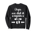 Oops We Did It Again 2027 Mom Dad Sweatshirt - Custom Art Print Unisex - T-Shirt, Sweatshirt, Hoodie