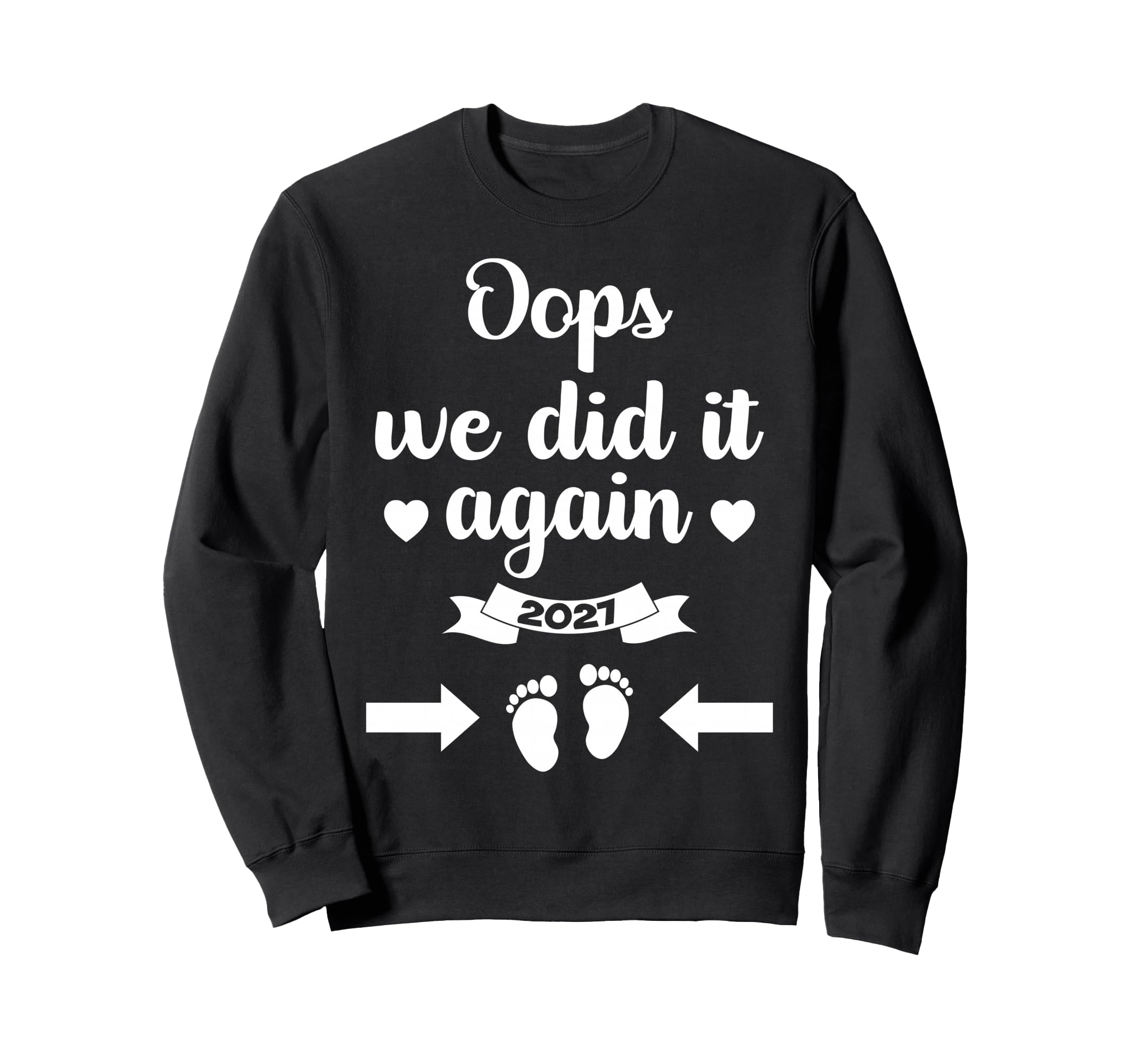 Oops We Did It Again 2027 Mom Dad Sweatshirt - Custom Art Print Unisex - T-Shirt, Sweatshirt, Hoodie