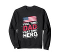 Full Time Dad Part Time Hero New Sweatshirt - Unique Graphic for Adults - T-Shirt, Sweatshirt, Hoodie