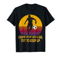 I Know I Play Like Try To Keep Up T-Shirt - Fun Novelty Design for Adults - T-Shirt, Sweatshirt, Hoodie