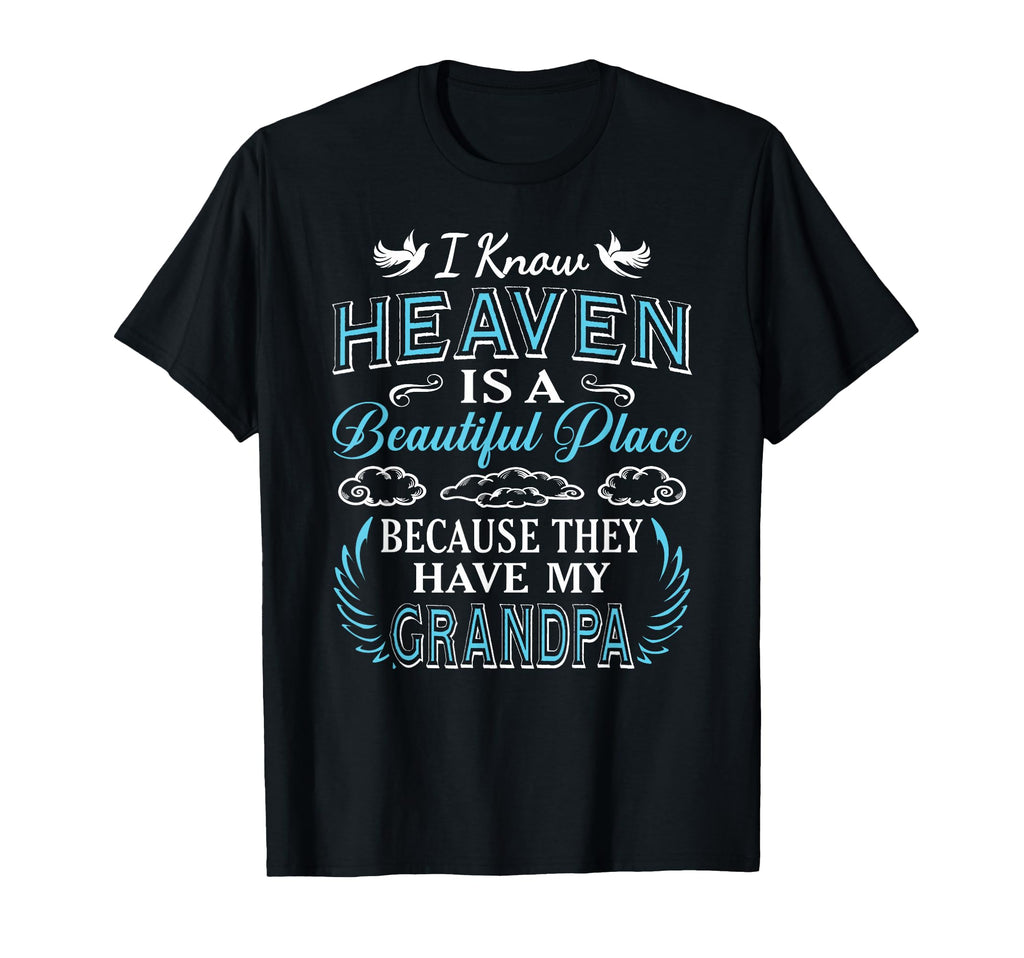 I Know Heaven Grandpa Heaven T-Shirt - Casual Everyday Wear for Adults - T-Shirt, Sweatshirt, Hoodie