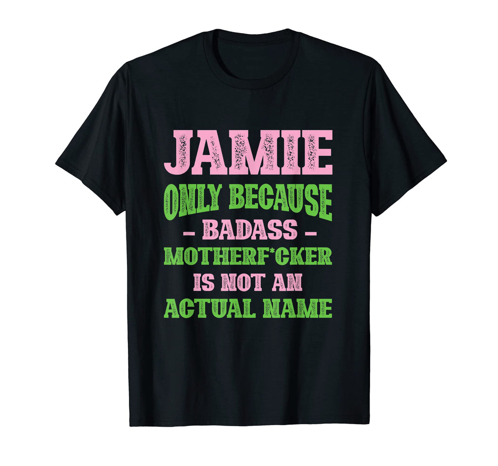 Badass Jamie Name Unique Nickname T-Shirt - Aesthetic Graphic for Adults - T-Shirt, Sweatshirt, Hoodie