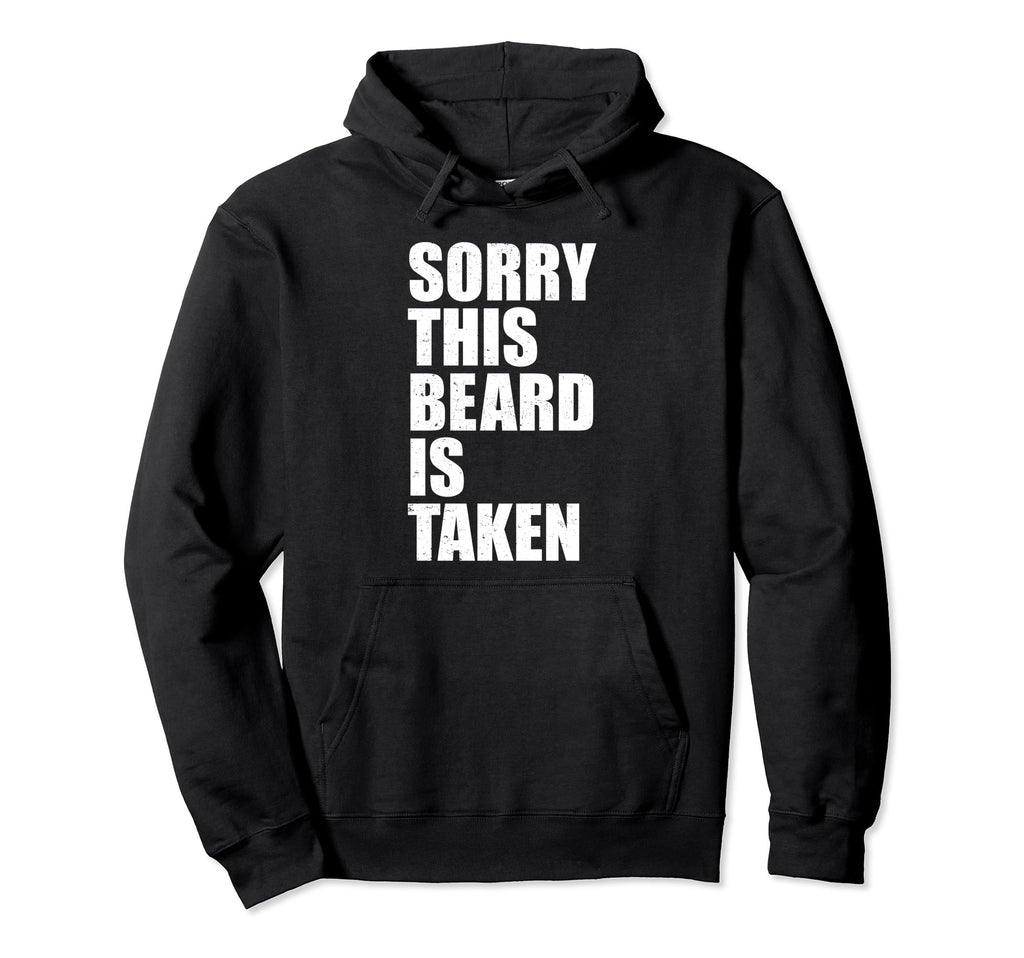 Sorry This Beard Is Taken Funny Husband Hoodie - Graphic Print for Adults - T-Shirt, Sweatshirt, Hoodie