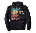 Mama Mommy Mom Bruh Mothers Day Funny Hoodie - Graphic Print for Adults - T-Shirt, Sweatshirt, Hoodie