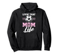 Livin That Mom Life Soccer Season Hoodie - Custom Art Print Unisex - T-Shirt, Sweatshirt, Hoodie