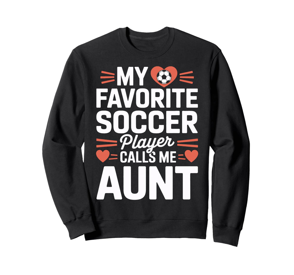 Soccer Player Auntie My Favorite Sweatshirt - Graphic Print for Adults - T-Shirt, Sweatshirt, Hoodie