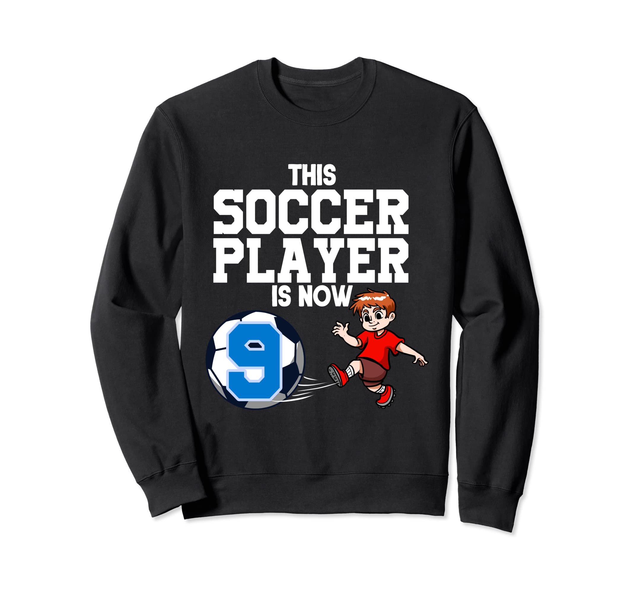 9 Year Old Soccer Player Soccer Sweatshirt - Streetwear Style Unisex - T-Shirt, Sweatshirt, Hoodie