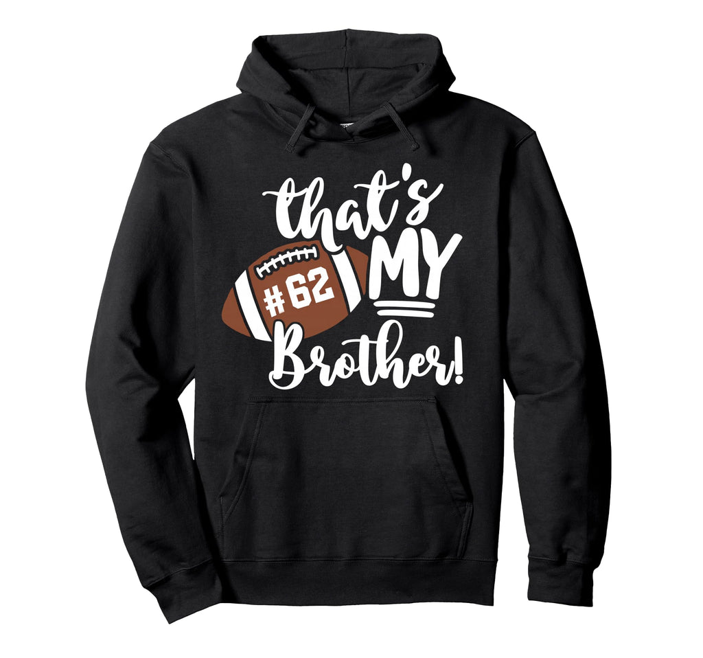 Thats My Brother Football 62 Jersey Hoodie - Aesthetic Graphic for Adults - T-Shirt, Sweatshirt, Hoodie