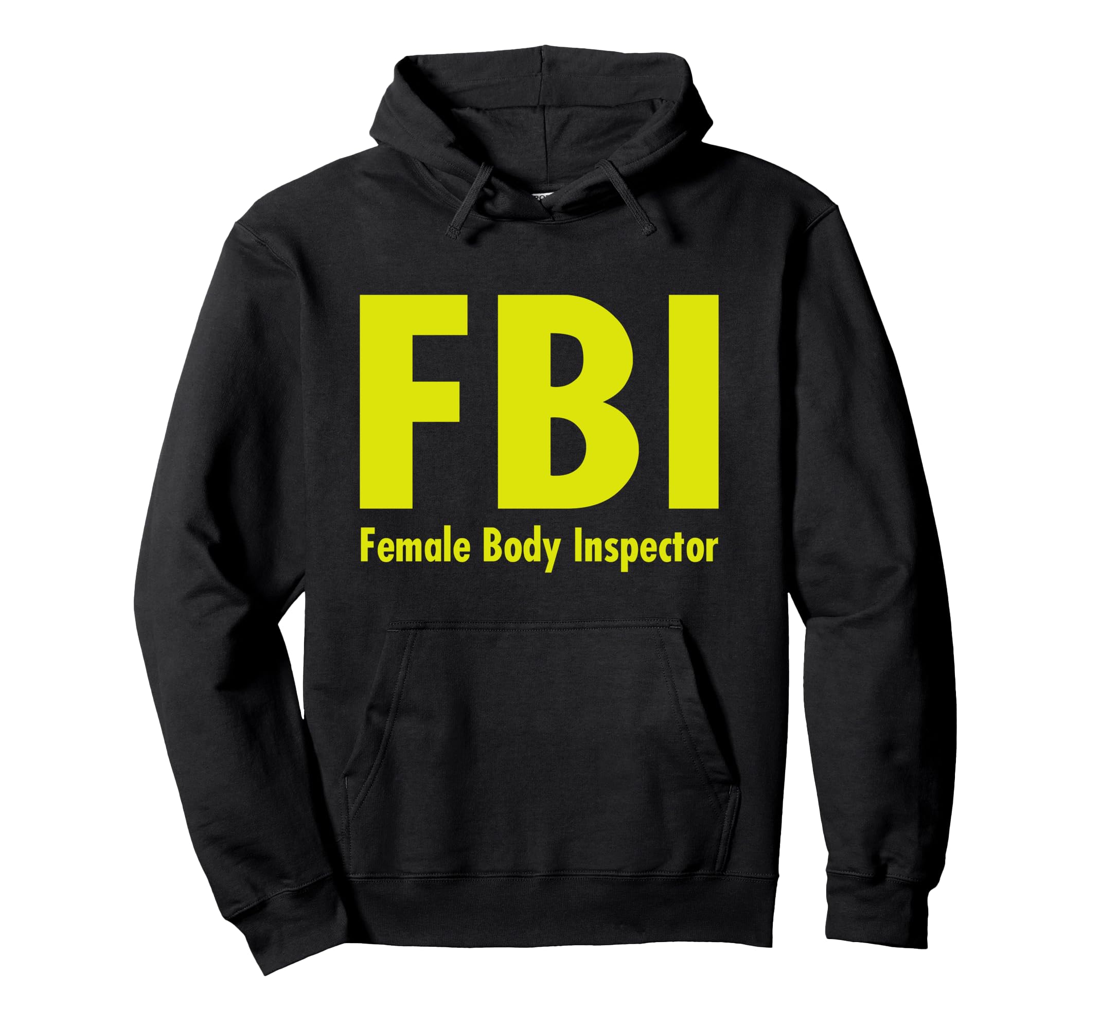 Fbi Female Body Inspector Dad Joke Hoodie - Unique Graphic Unisex - T-Shirt, Sweatshirt, Hoodie